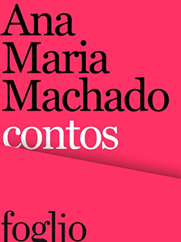 Ana Maria Machado reuniu quatro histórias inéditas no livro "Contos" - Reprodução/Editora Foglio
